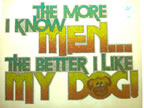 The More I Know Men... The Better I Like My Dog Unused Original Vintage T-Shirt Iron-On Heat Transfer