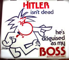 adolf hitler isn't dead he's my boss vintage t-shirt iron-on