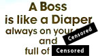 a boss is like a diaper